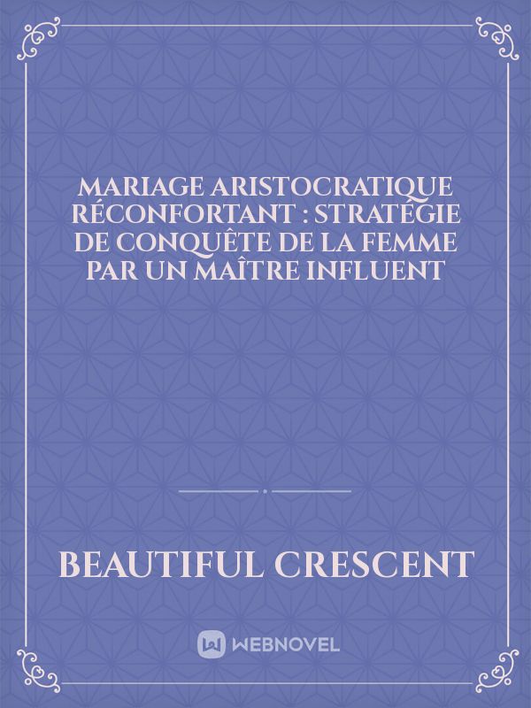 Mariage Aristocratique Réconfortant : Stratégie de Conquête de la Femme par un Maître Influent