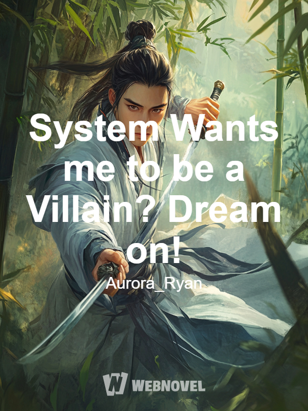 System Wants me to be a Villain? Dream on!