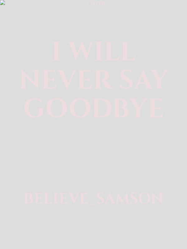 I Will Never Say Goodbye