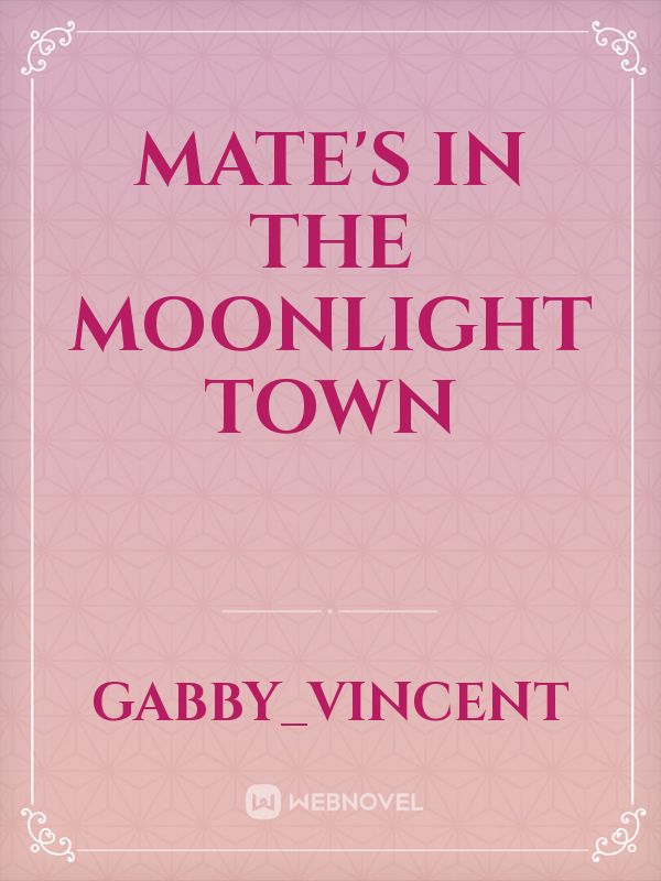 Mate's in the moonlight town