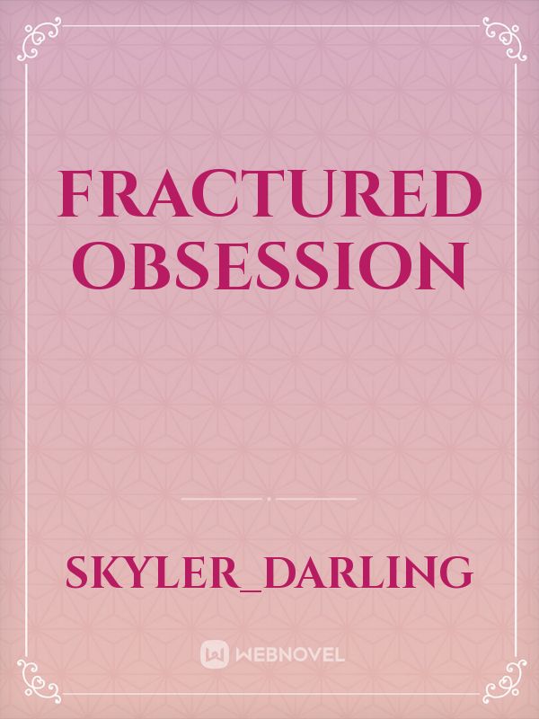 Fractured Obsession