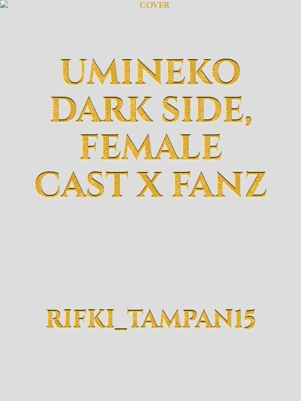 Umineko Dark Side, Female Cast x Fanz