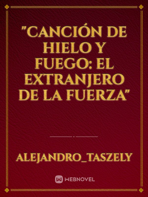 "canción de Hielo y fuego: el extranjero de la fuerza"