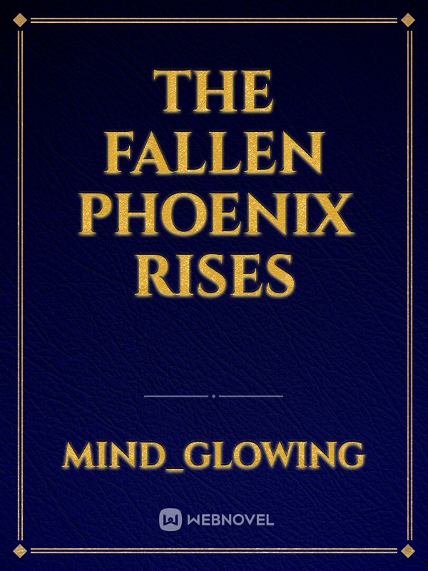 The Fallen Phoenix Rises