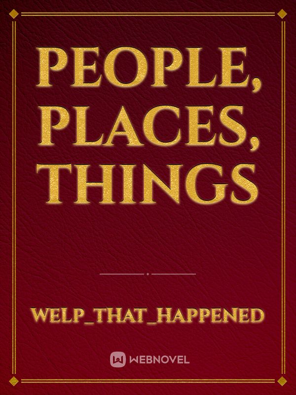 People, Places, Things