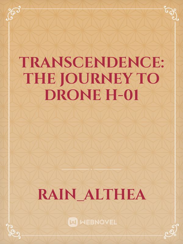 Transcendence: The Journey to Drone H-01