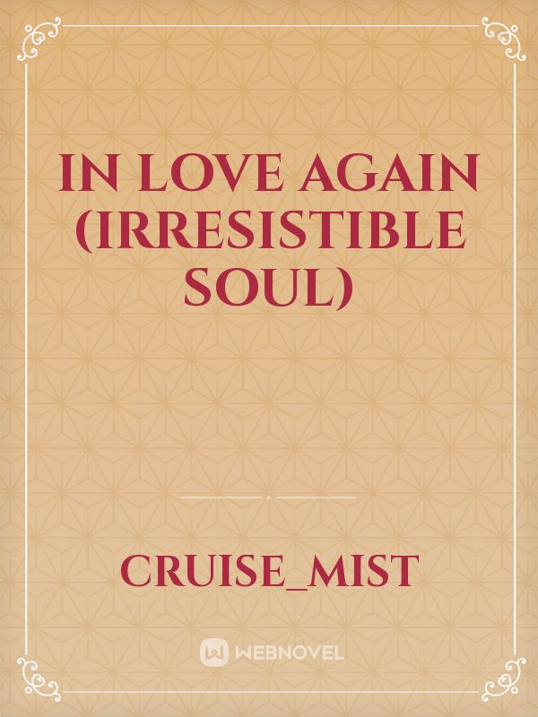 IN LOVE AGAIN (Irresistible soul)