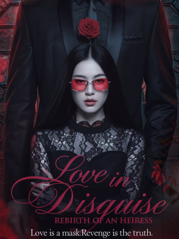 Love In Disguise: Rebirth of the Heiress