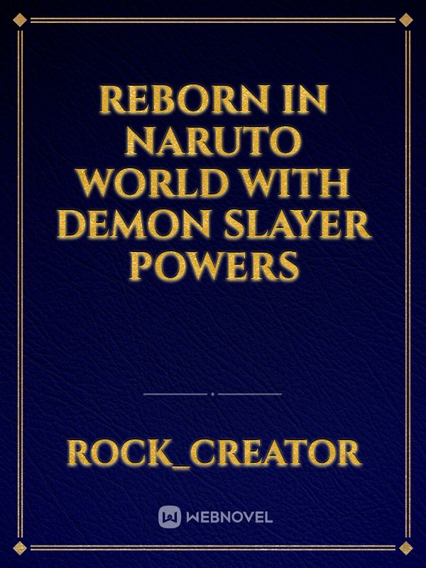 Reborn in Naruto world with demon slayer powers