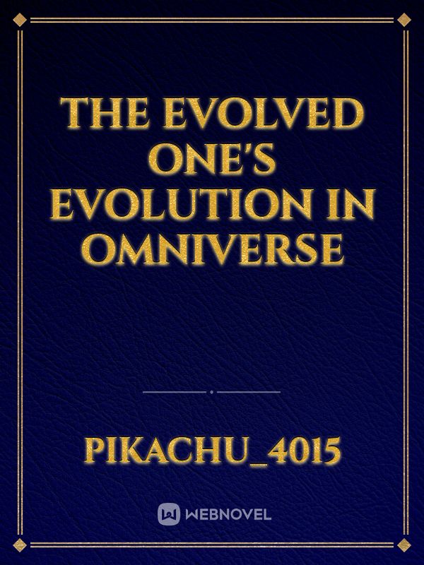 The Evolved One's Evolution In Omniverse