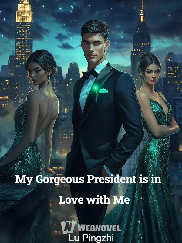 My Gorgeous President is in Love with Me