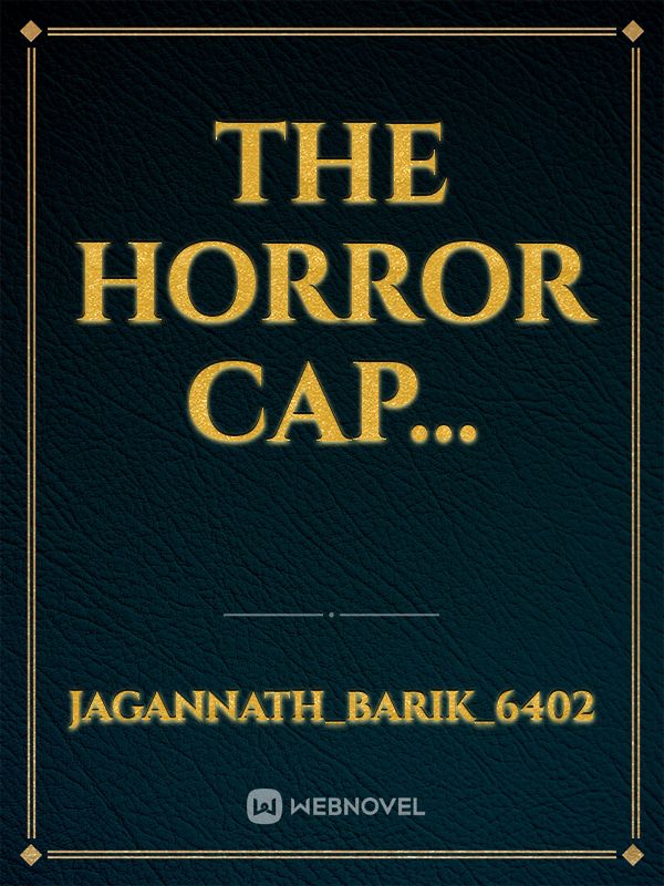 The Horror cap...