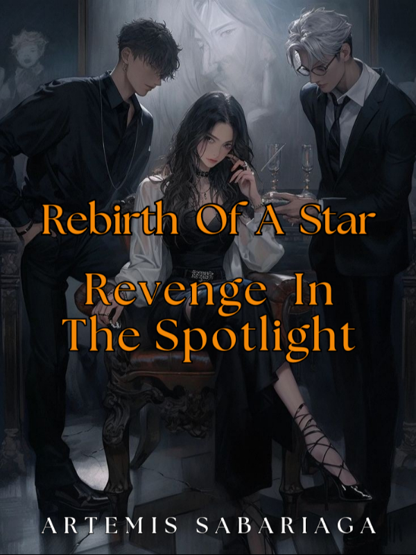 Rebirth Of A Star: Revenge In The Spotlight