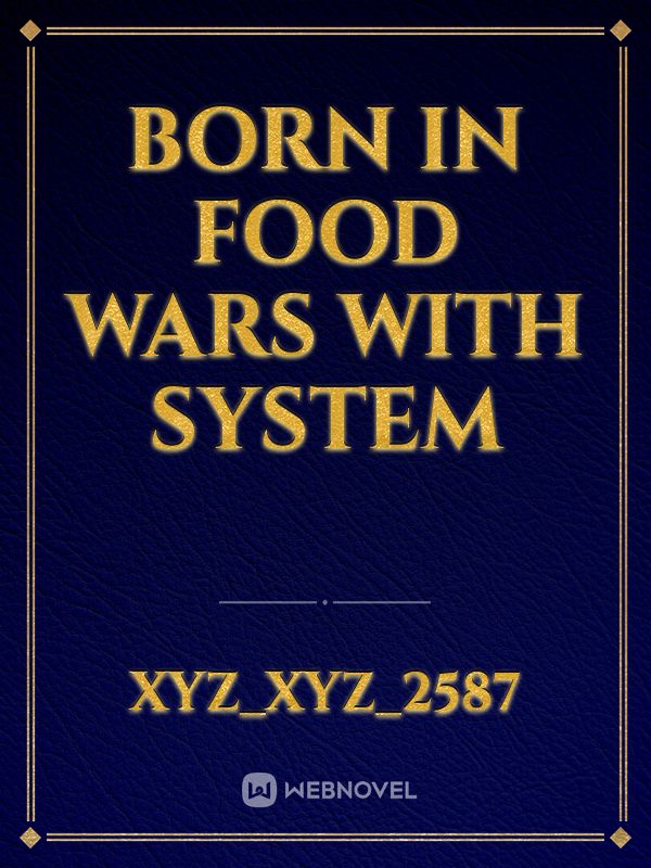 Born in Food Wars with System