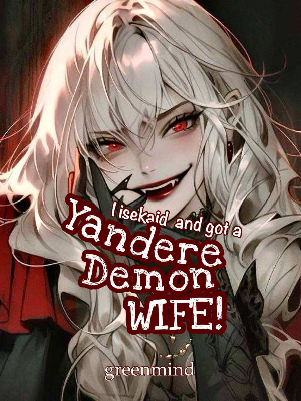 I Isekaid and Got a Yandere Demon Wife!