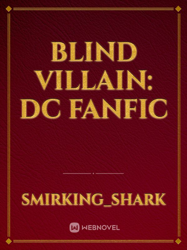 Blind Villain: DC fanfic