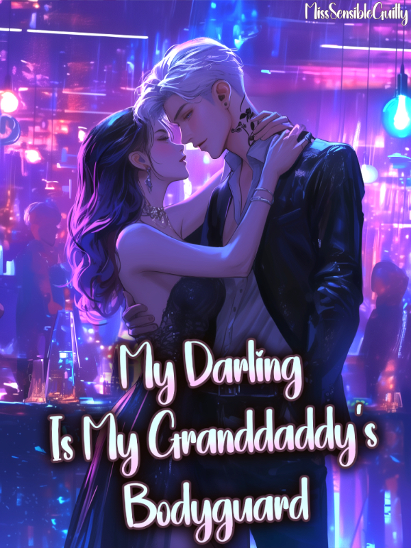 Forbidden Temptation: My Darling Is My Granddaddy’s Bodyguard