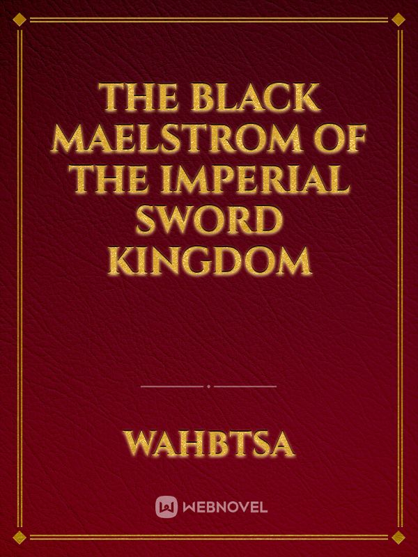 The Black Maelstrom of the Imperial Sword Kingdom