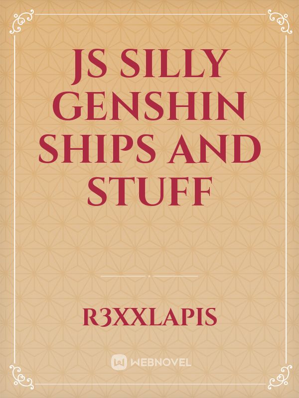 js silly Genshin ships and stuff