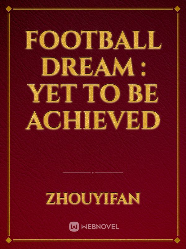 Football Dream : Yet to be achieved