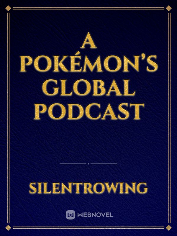 A Pokémon’s Global Podcast