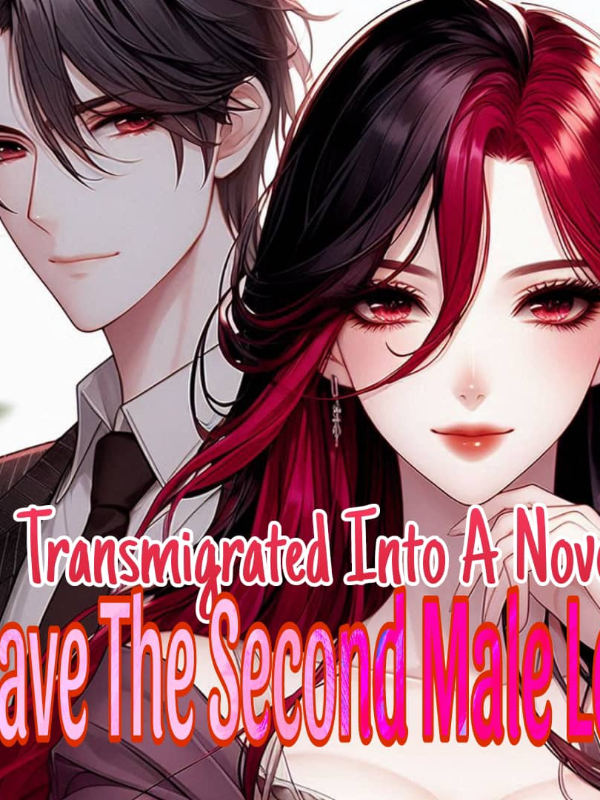 Transmigration Into A Novel: Save The Second Male Lead