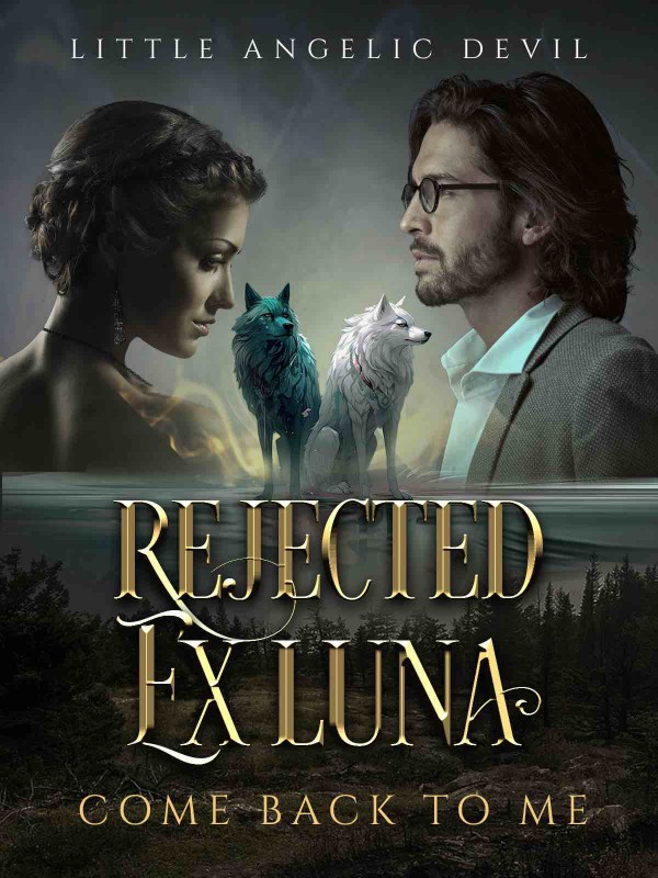 Rejected Ex-Luna, Come Back to Me