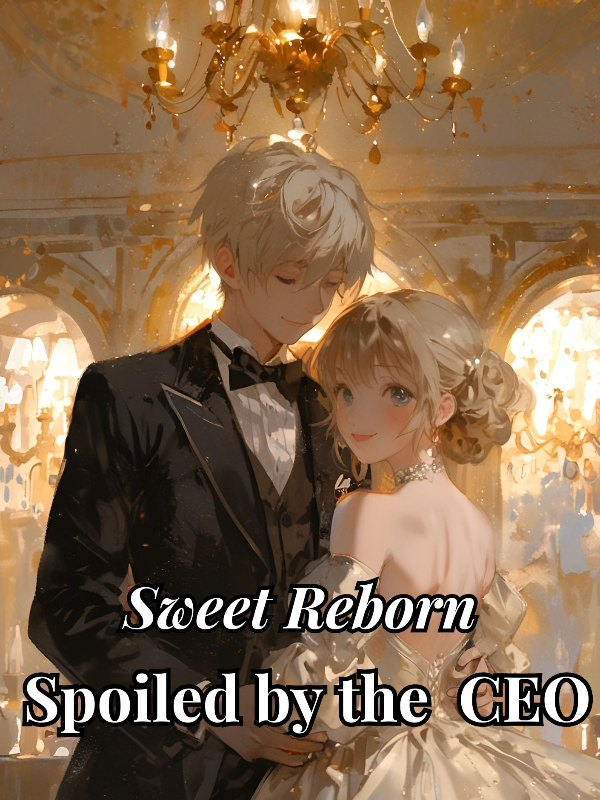 Sweet Reborn: Spoiled by the  CEO