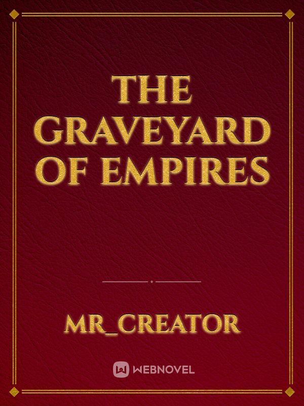 The Graveyard of EMPIRES