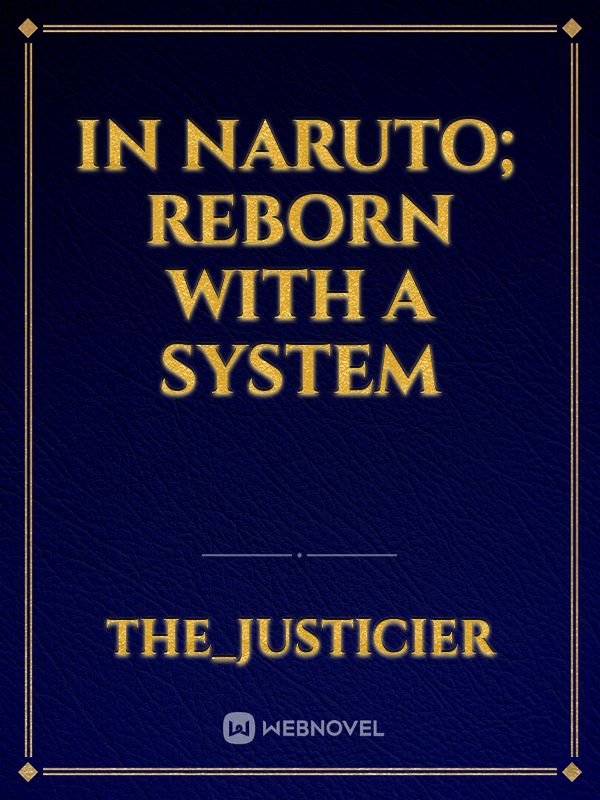 In Naruto; Reborn With A System