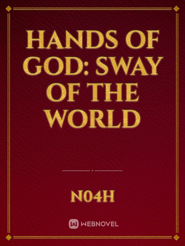 Hands of God: Sway of the World