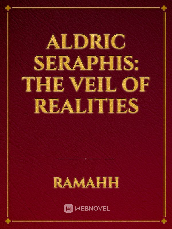 Aldric Seraphis: The Veil of Realities