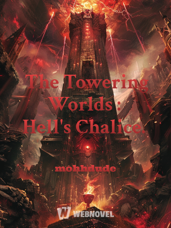 The Towering Worlds : Hell's Chalice.