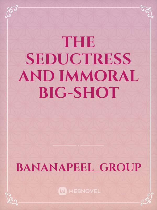 The seductress and immoral big-shot