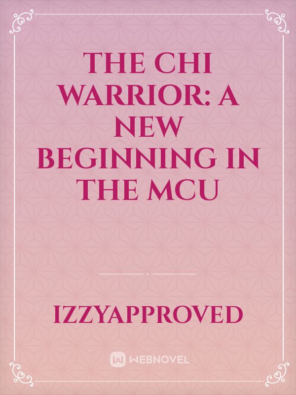 The Chi Warrior: A New Beginning in the MCU