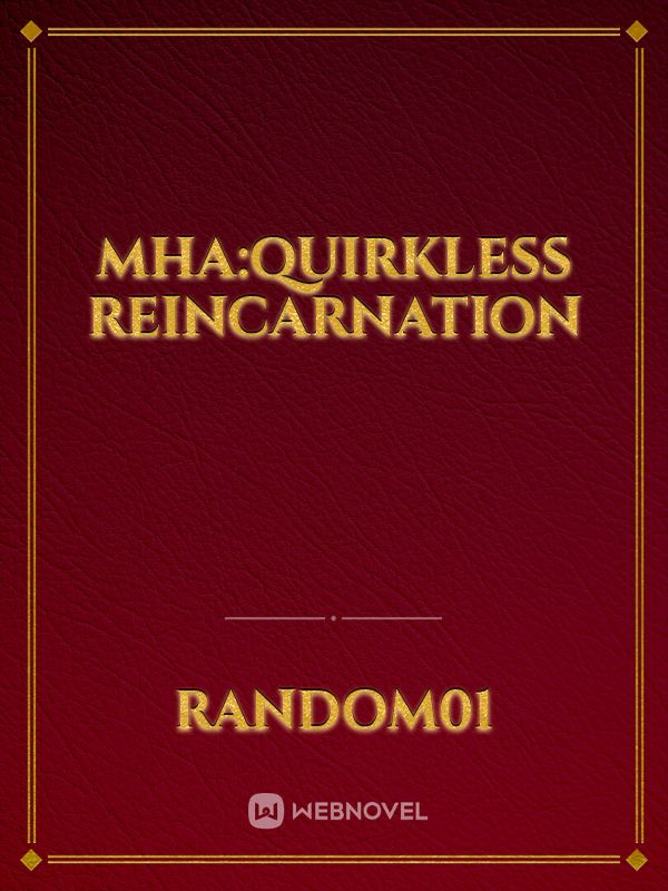 MHA:Quirkless reincarnation