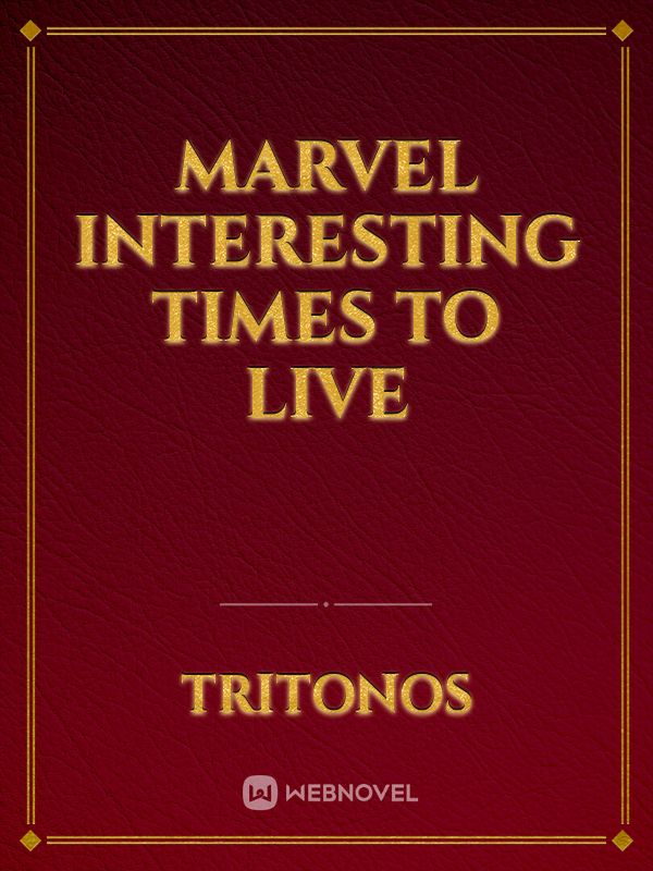 MARVEL interesting times to live