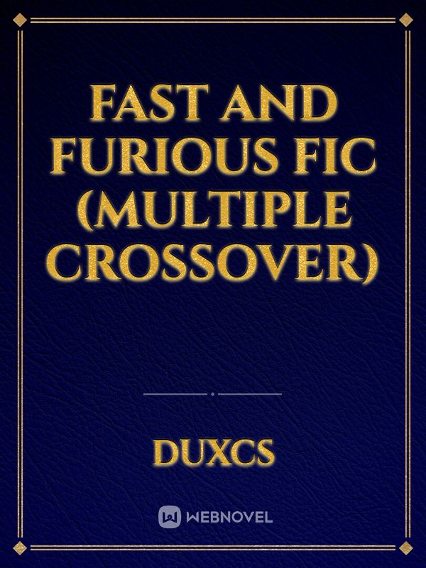 Fast and furious fic (Multiple crossover)