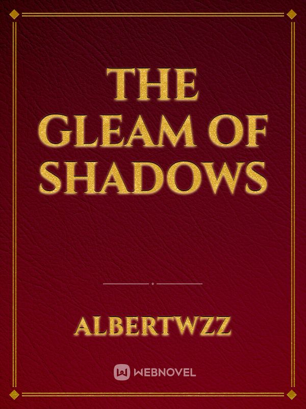 The Gleam of Shadows