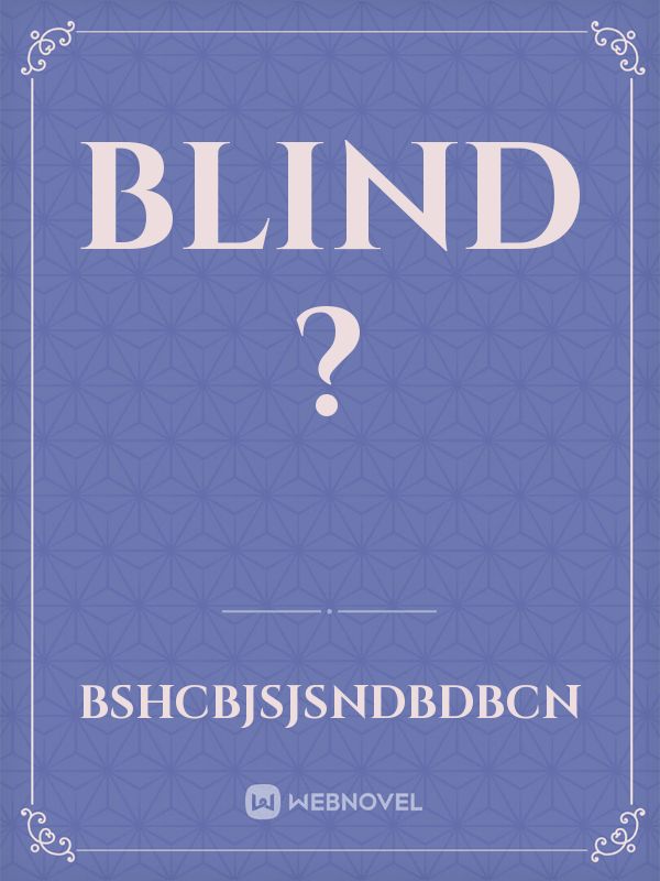 BLIND ?