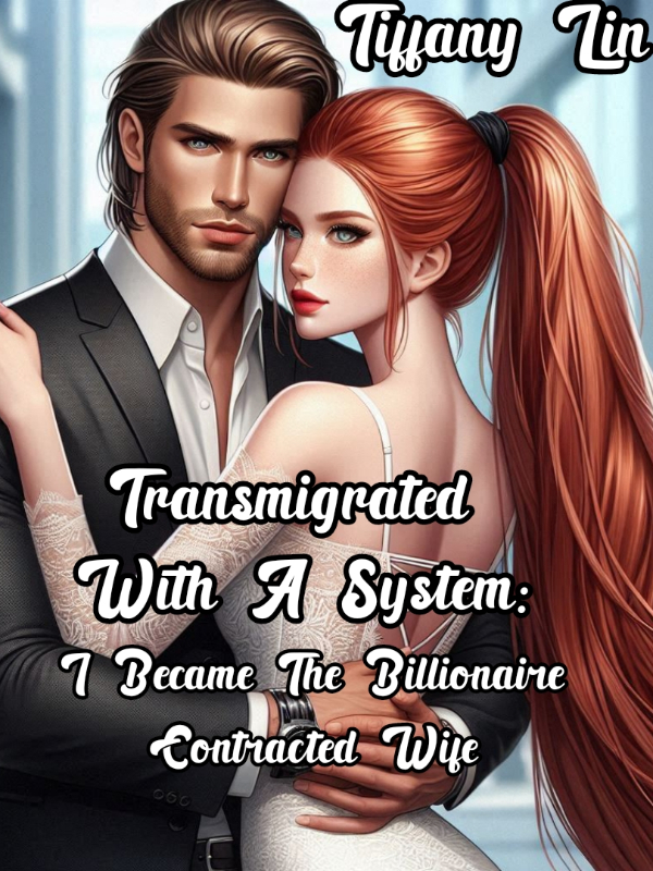 Transmigrated With A System: I Became The Billionaire Contracted Wife