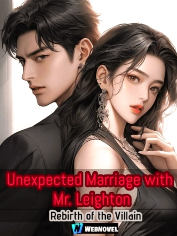 Unexpected Marriage With Mr. Leighton: Rebirth of the Villain