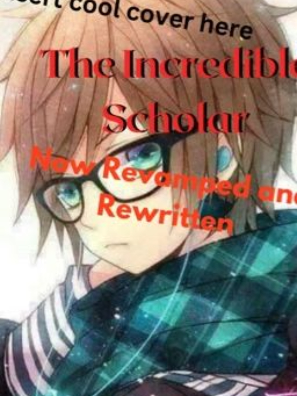 The Incredible Scholar