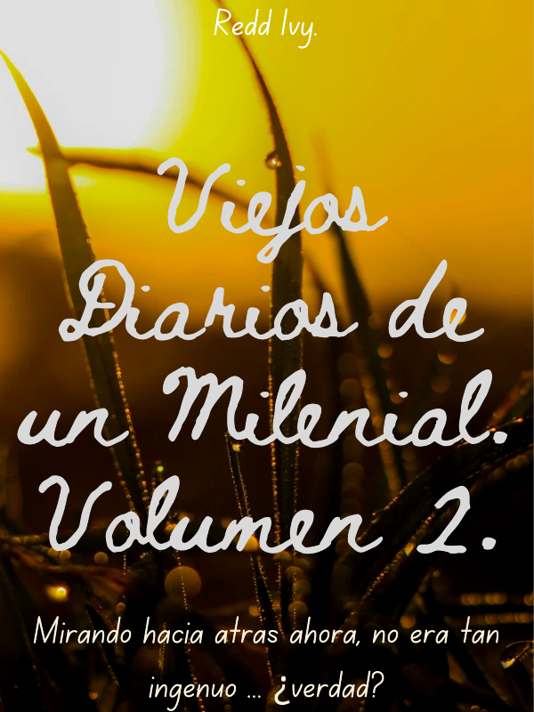 Viejos Diarios de un Milenial. Volumen 2.