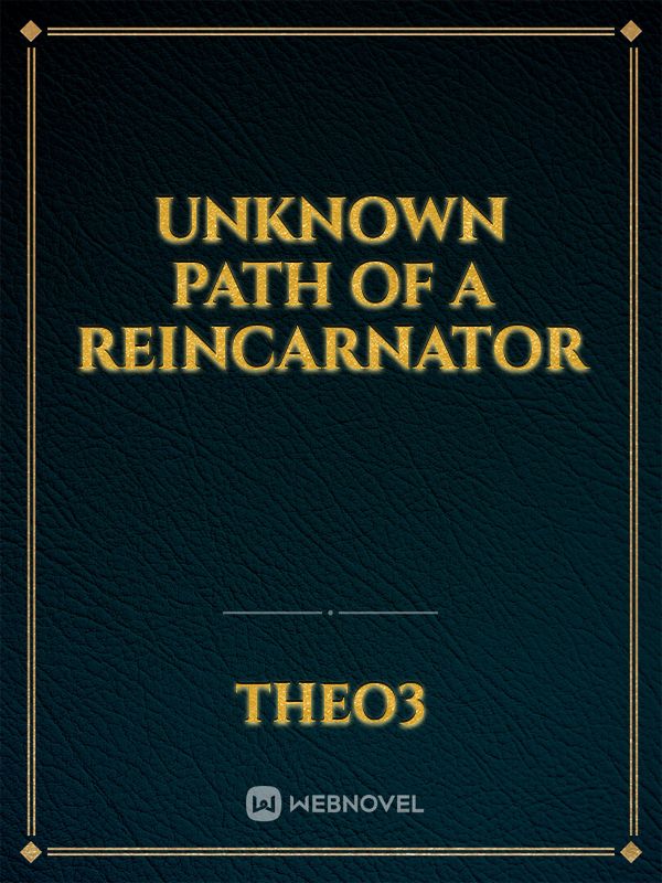 Unknown path of a reincarnator