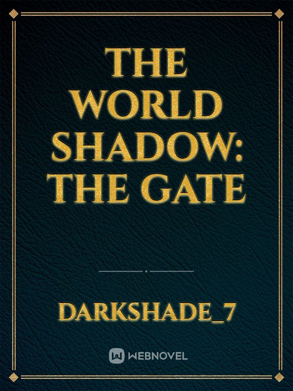 The World Shadow: The Gate