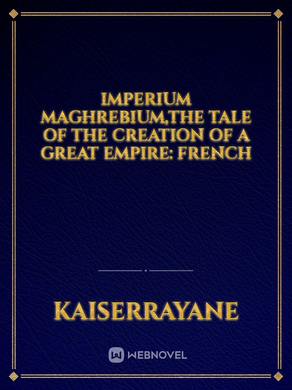 Imperium Maghrebium,the tale of the creation of a Great Empire: French