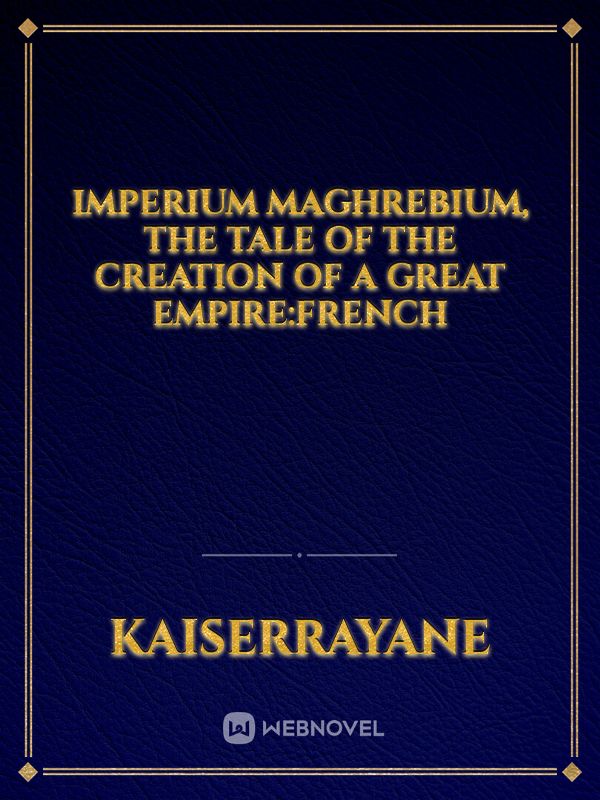 Imperium Maghrebium, the tale of the creation of a Great Empire:French