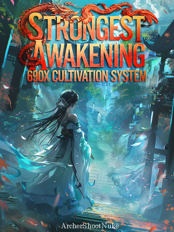 Strongest Awakening : 690x Cultivation System