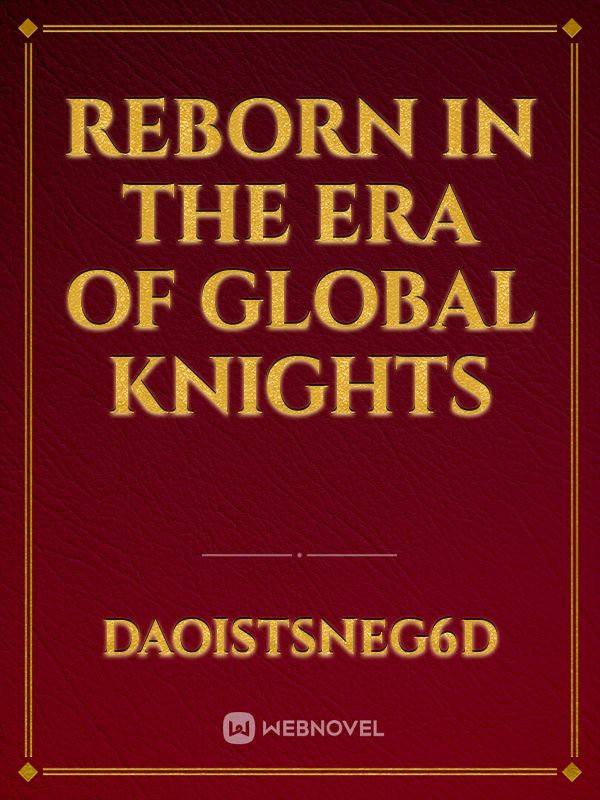 Reborn in the era of global knights